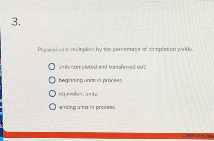 Physical units multiplied by the percentage of completion yields